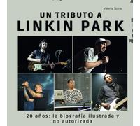 Un tributo a Linkin Park: 20 años - la biografía ilustrada no autorizada