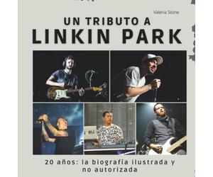 Un tributo a Linkin Park: 20 años - la biografía ilustrada no autorizada