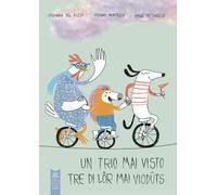 Un trio mai visto. Ediz. illustrata - Del Rizzo Stefania