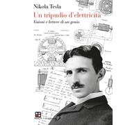 Un tripudio d'elettricità - Tesla Nikola