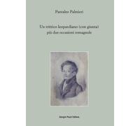 Un trittico leopardiano (con giunta) più due occasioni - Palmieri Pantaleo