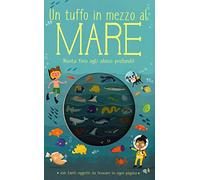 Un tuffo in mezzo al mare. Ediz. a colori