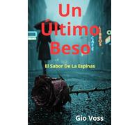 Un Último Beso: El Sabor de las Espinas