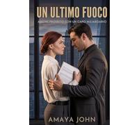 UN ULTIMO FUOCO: Amore proibito con un capo miliardario