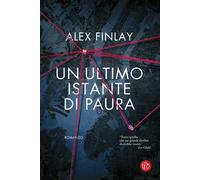 Libri Finlay Alex - Un Ultimo Istante Di Paura