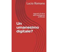 Un umanesimo digitale?: Appunti di etica dell'intelligenza artificiale