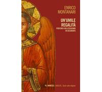 Un umile regalità. Percorsi dell'esicasmo in Occidente - Montanari Enrico