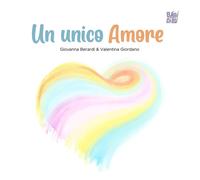 Un unico Amore. Ediz. a colori - Berardi Giovanna
