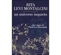Un universo inquieto. Vita e opere di Paola Levi Montalcini