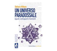 Un universo paradossale. Appunti, contrappunti e frammenti