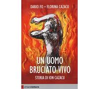 Un uomo bruciato vivo. Storia di Ion Cazacu