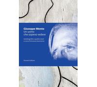 UN UOMO CHE SAPEVA «VEDERE». AUTOBIOGRAFIA A QUATTRO MANI - MENTA GIUSEPPE,