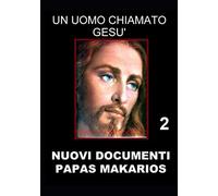 UN UOMO CHIAMATO GESU': DOCUMENTI INEDITI Vol, 2°