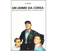 Un uomo da corsa. Dietro e dentro ai box: a Stewart a Senna, dai Rodriguez a Hakkinen