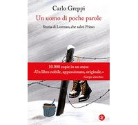 Un uomo di poche parole. Storia di Lorenzo, che salvò Primo