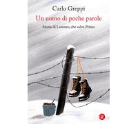 Un uomo di poche parole. Storia di Lorenzo, che salvò Primo