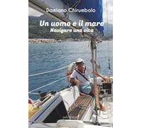 Un uomo e il mare. Navigare una vita