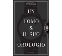 Un uomo e il suo orologio. Ediz. illustrata