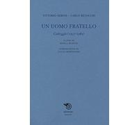 Un uomo fratello. Carteggio (1937-1982)
