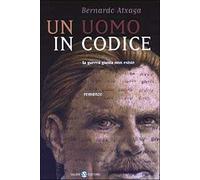 Un uomo in codice. La guerra giusta non esiste