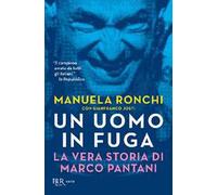 Un uomo in fuga. La vera storia di Marco Pantani