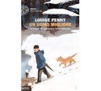 Un uomo migliore. Le indagini del commissario Armand Gamache - Penny Louise