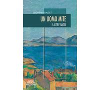 Un uomo mite. E altri viaggi