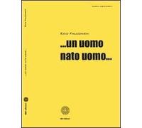 ... Un uomo nato uomo...