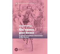 Un uomo per bene. Lo spirito carmelitano e francescano di Gino Bartali - M...