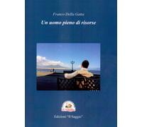 Un uomo pieno di risorse - Della Gatta Franco