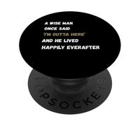 Un uomo saggio in pensione una volta ha detto che sono fuori di qui PopSockets PopGrip Adesivo