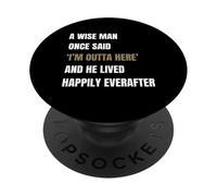 Un uomo saggio in pensione una volta ha detto che sono fuori di qui PopSockets PopGrip Adesivo
