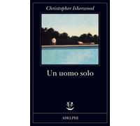 Un uomo solo - Isherwood Christopher