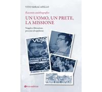 Un uomo, un prete, la missione. Racconto autobiografico. Vol. 2 - Miracapi...