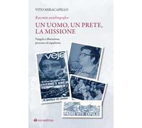 Un uomo, un prete, la missione. Racconto autobiografico. Vol. 2: Vangelo e liberazione. Processo ed espulsione