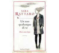 Un uso qualunque di te. Dieci anni dopo