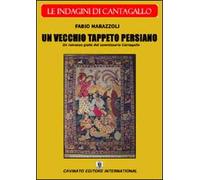 Un vecchio tappeto persiano. Le indagini del commissario Cantagallo
