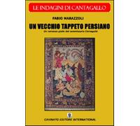 Un vecchio tappeto persiano. Le indagini del commissario Cantagallo - Mara...