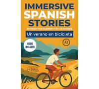 UN VERANO EN BICICLETA: A full-length Spanish novel (200 pages) with plenty of images and exercises for elementary learners. 24 chapters + full free audio. A2 level