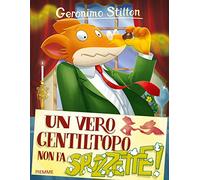 Un vero gentiltopo non fa... spuzzette! Ediz. illustrata