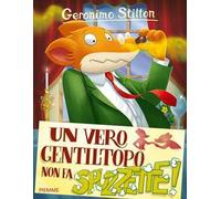 Un vero gentiltopo non fa... spuzzette! Ediz. illustrata