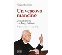 Un vescovo mancino. Conversazione con Luigi Bettazzi