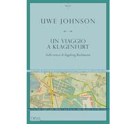 Un viaggio a Klagenfurt. Sulle tracce di Ingeborg Bachmann