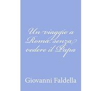 Un viaggio a Roma senza vedere il Papa
