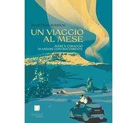 Un viaggio al mese. Avere il coraggio di andare controcorrente