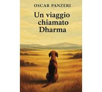 Un viaggio chiamato Dharma - Panzeri Oscar