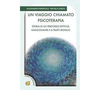 Un viaggio chiamato psicoterapia. Storia di un percorso difficile, emozionante e a tratti ironico