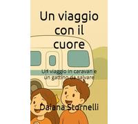 Un viaggio con il cuore: Un viaggio in caravan e un gattino da salvare