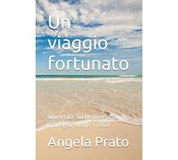Un viaggio fortunato: Avventure sul Mediterraneo, mar Egeo, Atene, Creta !