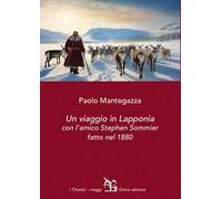 Un viaggio in Lapponia con l'amico Stephen Sommier fatto nel 1880